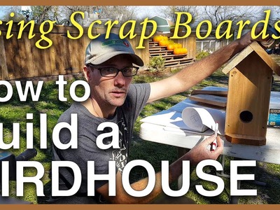 How to Build A Birdhouse: Use Scrap Fence Board Ends