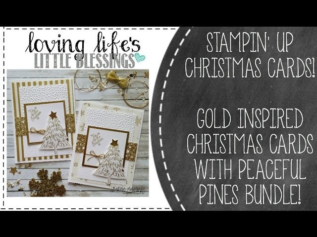 How To Create A Gold Inspired Christmas Cards Using Stampin' Up Peaceful Pines Bundle