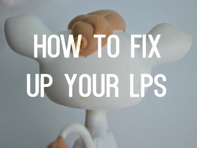 How To Fix Up Your LPS! Fix Scratches, Marks, and Chipped Pieces!