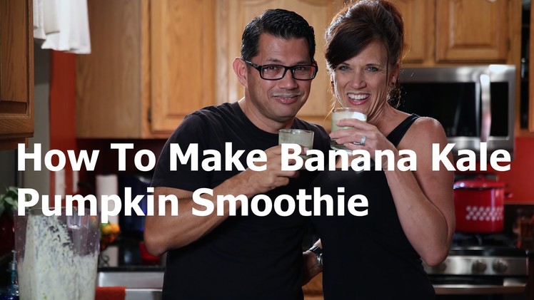 How to Make a Banana Kale Pumpkin Smoothie