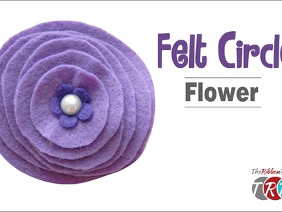 How to Make a Felt Circle Flower - TheRibbonRetreat.com