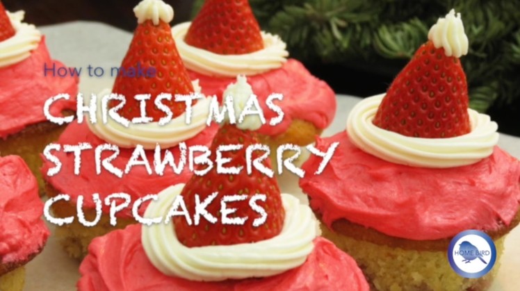 How to make Christmas Cupcakes - Strawberry Cupcakes recipe | Home Bird