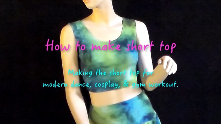 How to make dance costumes “short top” video #14