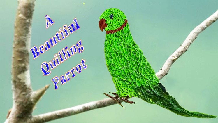 Paper Quilling; Made Easy # How to make a beautiful Parrot