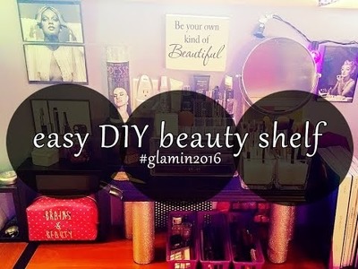Easy DIY Glam Beauty Shelf | Makeup Storage | #GlamIn2016 | Dollar Tree