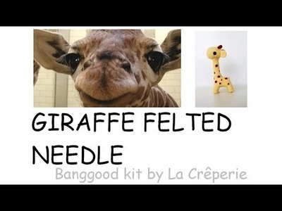 Giraffe Felted Needle Tutorial - DIY kit