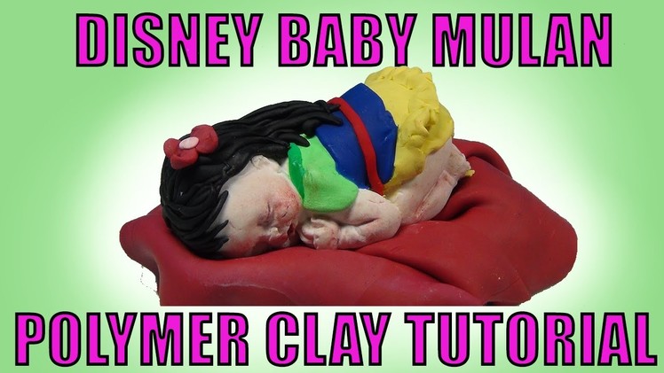 Disney Princess Mulan Baby How to Make Polymer Clay Tutorial