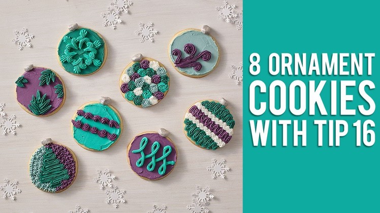 How to Decorate 8 Ornament Cookies with Tip 16