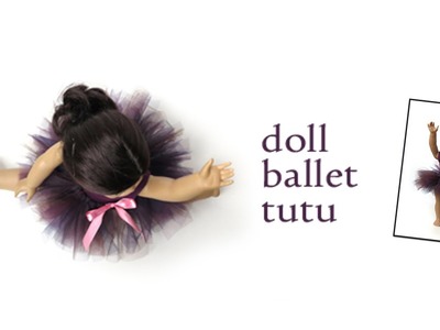 How to Make a Ballet Tutu for your 18 inch Doll - Free Tutorial
