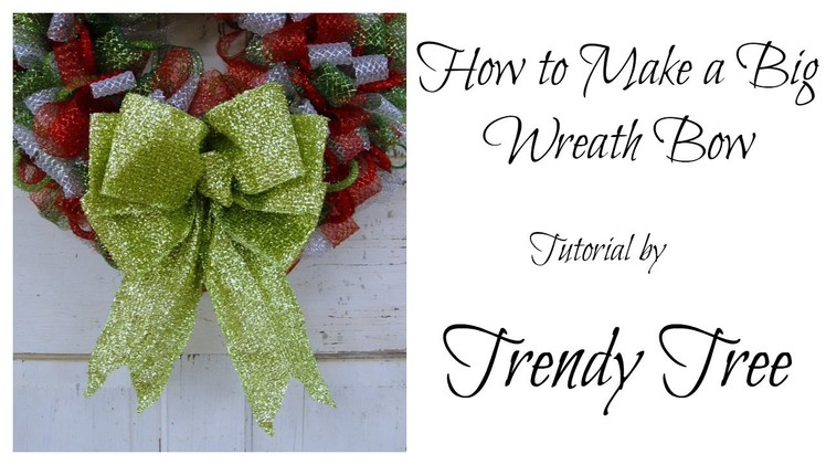 How to Make a Big Wreath Bow by Trendy Tree