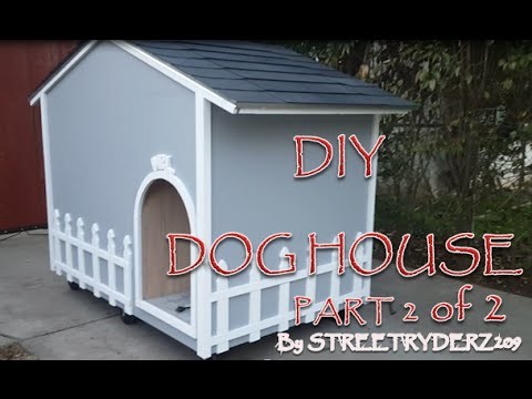 HOW TO MAKE A DOG HOUSE Pt 2 of 2