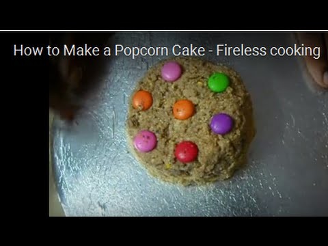 How to Make a Popcorn Cake - Fireless cooking