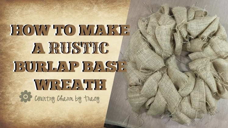 How to Make a Rustic Burlap Wreath Base with Country Frayed Edges