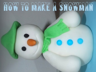 How to make a Snowman out of Fondant