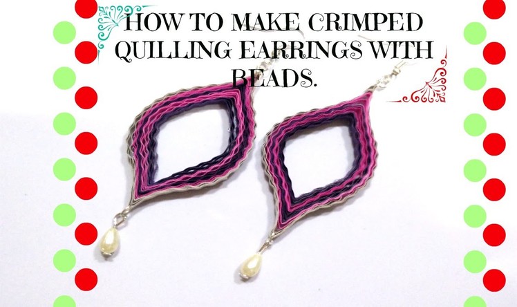 HOW  TO MAKE CRIMPED QUILLING EARRINGS WITH BEADS.