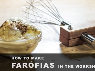 How to Make Farófias in the Workshop