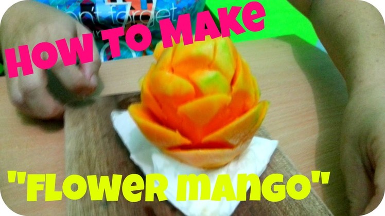 HOW TO MAKE FLOWER MANGO