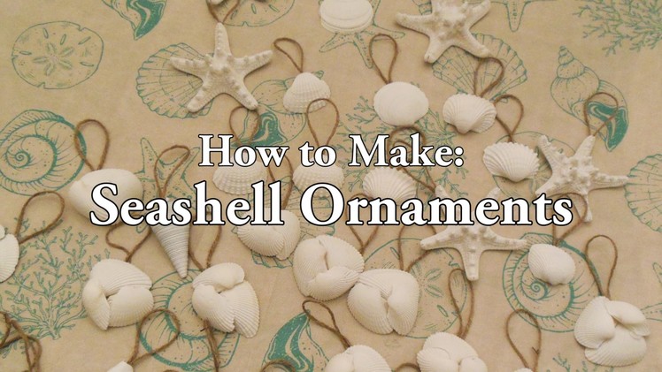 How to Make: Seashell Ornaments