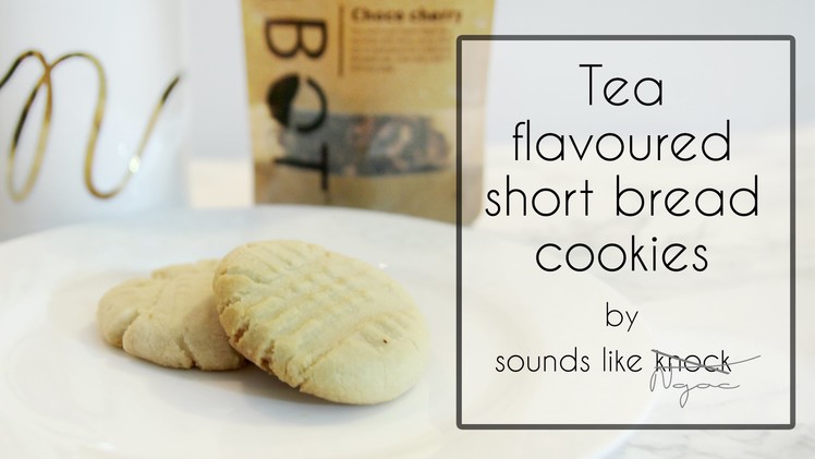 How to make tea flavoured shortbread cookies