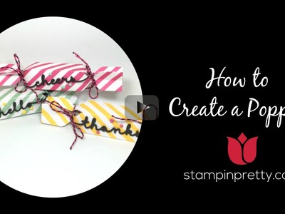 Stampin' Up! Tutorial:  How to Create Poppers