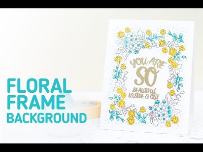 Altenew: How to Make a Floral Frame Card with Stamped Images