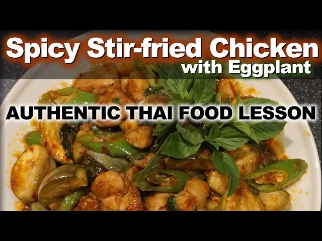 Authentic Thai Recipe for Spicy Stir-fried Chicken with Eggplant  | How to Make Gai Pad Prik Kaeng