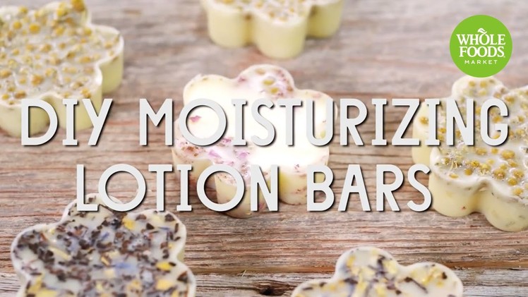 DIY Moisturizing Lotion Bars | Beauty How-To l Whole Foods Market