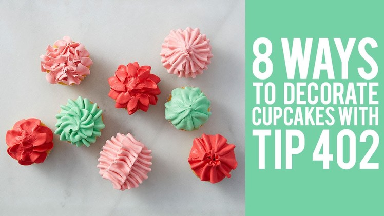 How to Decorate Cupcakes with Tip 402 – 8 ways!