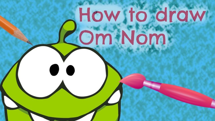 How to draw :Om Nom. (Cut the rope)