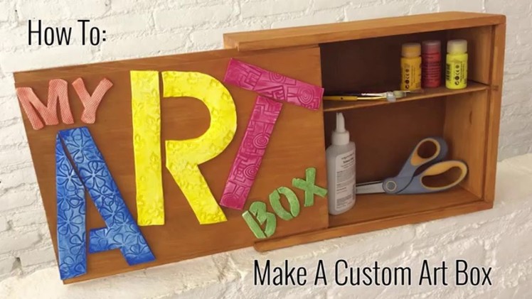 How to: Make a Custom Art Box