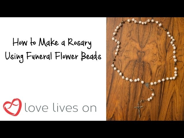 How to make a Rosary out of Funeral Flower Beads