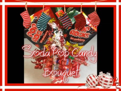 How to Make a Soda Pop Candy Bouquet with Snickers and Sixlets for Christmas
