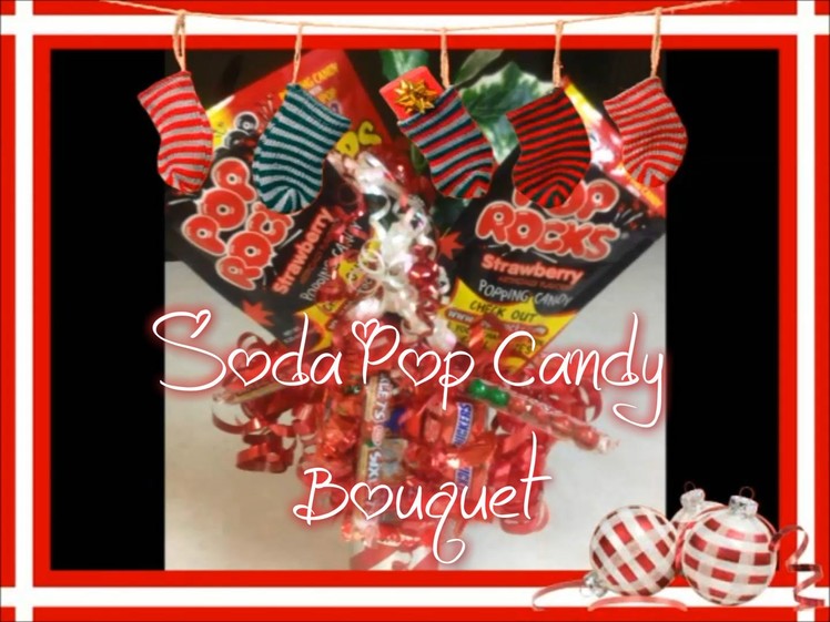 How to Make a Soda Pop Candy Bouquet with Snickers and Sixlets for Christmas