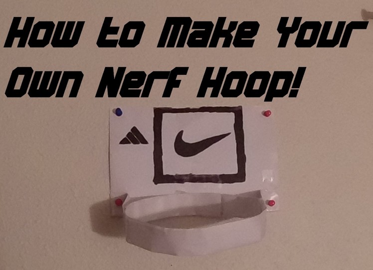 How to Make Your Own Nerf Hoop!