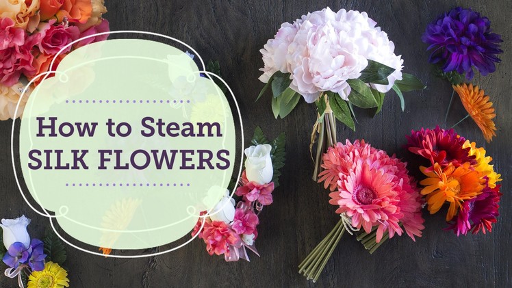 How to Steam Silk Flowers | BalsaCircle.com