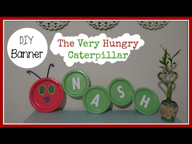 DIY BANNER - THE VERY HUNGRY CATERPILLAR
