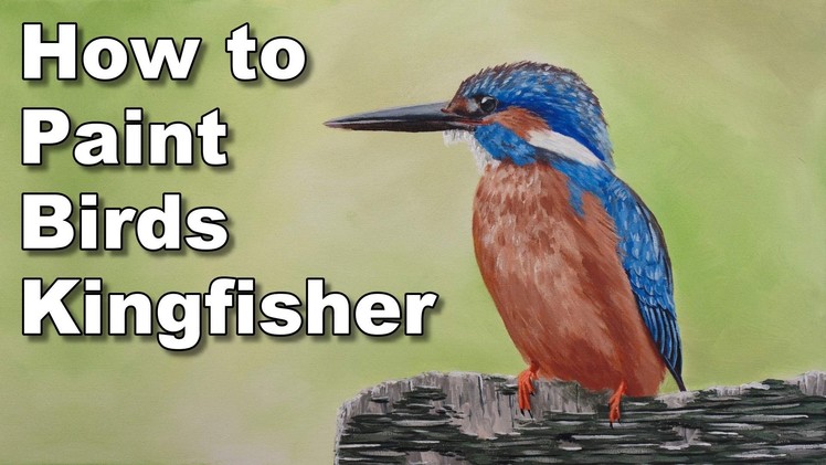 How to paint birds in acrylic kingfisher time lapse painting lesson