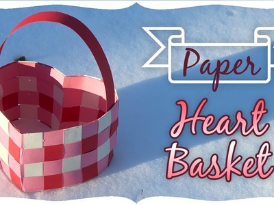 Paper Heart Basket Tutorial