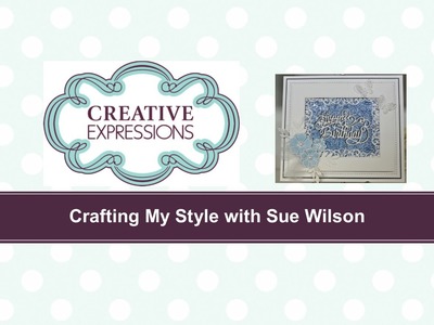 Crafting My Style with Sue Wilson - Embossed Wax Paper Resist Technique for Creative Expressions