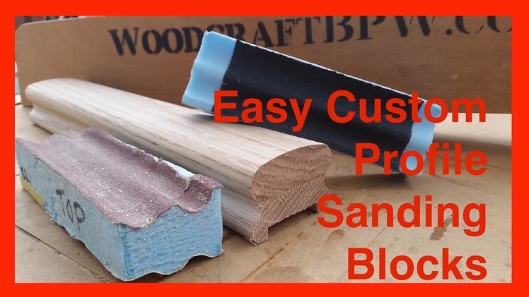 Simple DIY shopped Sanding blocks for Profiles and odd shapes for EASY SANDING!