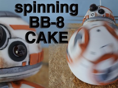 SPINNING BB8 CAKE STAR WARS 7 How To Cook That Ann Reardon epic BB 8 cake