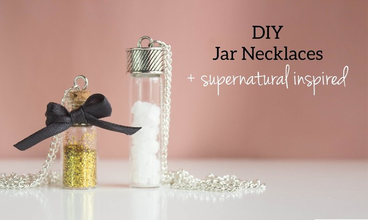 DIY Jar Necklaces + Supernatural Inspired