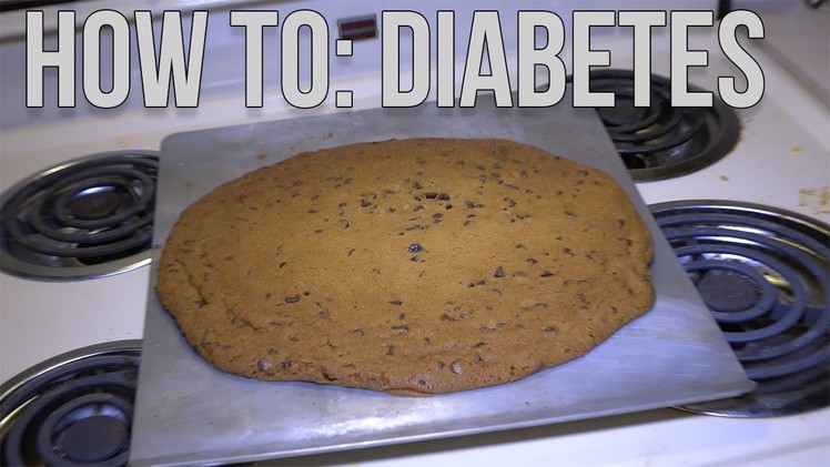 How To: Diabetes | Giant Cookie Edition