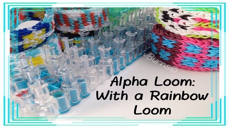 How to Loom: Alpha Loom Designs on Rainbow Loom