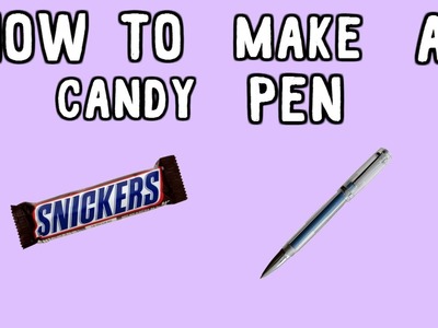 How To Make A Candy Pen