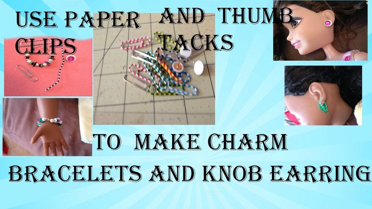 How to make a charm bracelet and earrings for your AG doll using paper clips