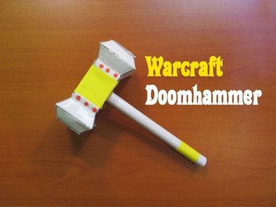 How to Make a Paper Thor Hammer  (World of Warcraft Doomhammer) - Easy Tutorials