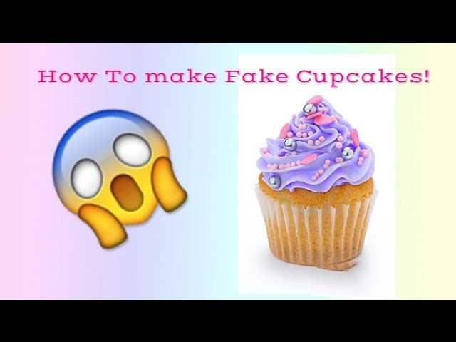 How To make Fake Cupcakes!!?