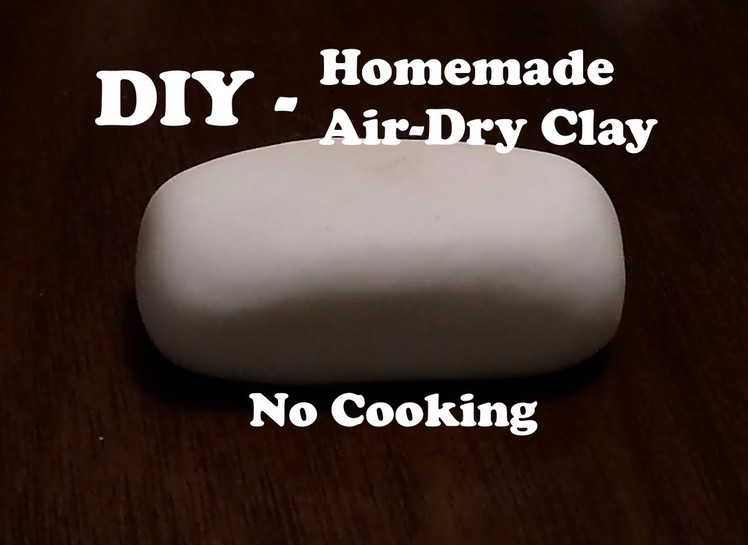 DIY : Air-Dry Clay tutorial | No cooking No Microwave | Easy & quick recipe.