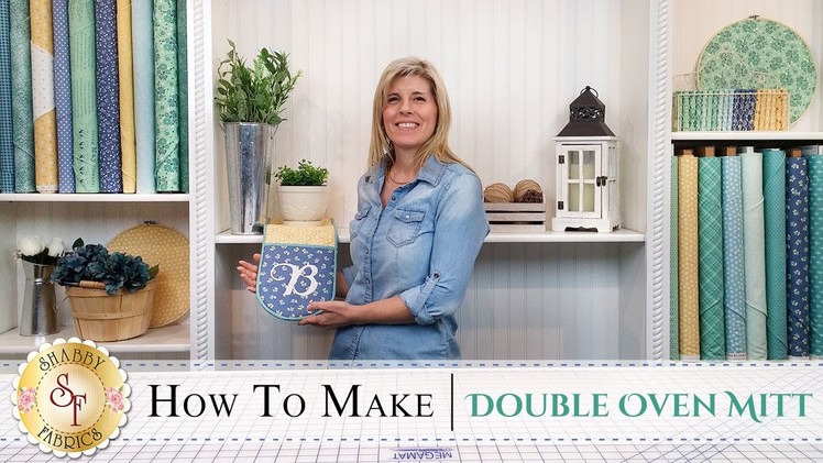 How to Make a Double Oven Mitt | with Jennifer Bosworth of Shabby Fabrics
